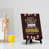 Hatred stirs up strife but love covers all offenses Proverbs 10:12 6 x 8" Table Sign With Acrylic Easel | Religious Bible Quotes Decor