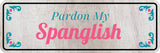 Standard Plus Pardon My Spanglish Door or Wall Sign | Funny Spanish Signs For Stores & Businesses