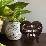 In All Things Give Thanks Heart Table Sign with Acrylic Stand (6x5") | Religious Home Decor