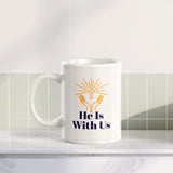 He Is With Us 11oz Plastic/Ceramic Coffee Mug Office And Home | Religious Sayings | Family And Friends