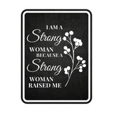 Portrait Round Plus I Am A Strong Woman Because A Strong Woman Raised Me Wall or Door Sign | Motivational Home Decor