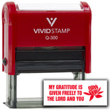 Vivid Stamp My gratitude is given freely to the Lord and you Self-Inking Rubber Stamps