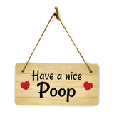 Have A Nice Poop 5x10 Hanging Plus Wall or Door Sign | Funny & Positive Home Decor