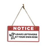 Notice: Leave Leftovers At Your Own Risk 5" x 10" Hanging Wall or Door Sign | Safety Signs