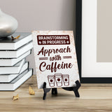 Brainstorming in Progress Approach with Caffeine Table Sign with Acrylic Stand (6x8“) | Coffee Lovers | Office & Home Table Signs