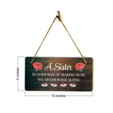 A Sister Is God's Way Of Making Sure We Never Walk Alone 5x10 Hanging Plus Wall or Door Sign | Home Decor
