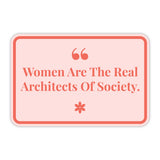 Classic Framed Plus Women Are The Real Architects Of Society Wall or Door Sign | Warning Signage