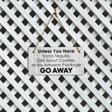 Unless You Have Tacos Tequila, Girl Scout Cookies, Or My Amazon Package Go Away 5x10 Hanging Plus Wall or Door Sign | Funny Home Decor