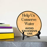 Help Us Conserve Water Avoid Excessive Use (5 x 5“) Circle Table Sign with Acrylic Stand | Warning Signage
