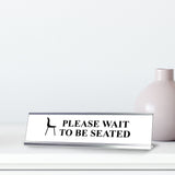 Please wait to be seated, Silver Frame, Desk Sign (2x8")