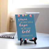 Since we have such a hope we are very bold Corinthians 3:12 6 x 8" Table Sign With Acrylic Easel | Religious Bible Quotes Decor