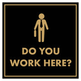 Signs ByLITA Square Do You Work Here? Wall or Door Sign