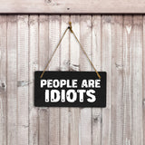 People Are Idiots 5x10 Hanging Plus Wall or Door Sign | Home & Office Decor