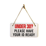 Under 30? Please Have Your ID Ready 5x10 Hanging Plus Wall or Door Sign | Public Signage