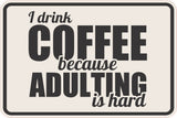 Classic Framed Plus I Drink Coffee Because Adulting Is Hard Wall or Door Sign | Funny Home or Office Décor