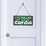 Eye Rolling Is My Cardio 5x10 Hanging Plus Wall or Door Sign | Funny Home Decor