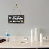 If You Want Breakfast In Bed... Sleep In The Kitchen! 5x10 Hanging Plus Wall or Door Sign | Funny Home Decor