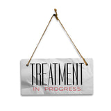 Treatment In Progress 5" x 10" Hanging Wall or Door Sign | Rustic Twine | Signs for Home and Business