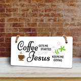 Coffee Gets Me Started Jesus Keeps Me Going 5" x 10" Hanging Wall or Door Sign | Funny Coffee Home & Office Decor