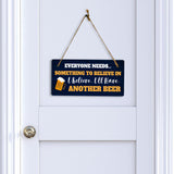 Everyone Needs... Something To Believe In I Believe... I'll Have... Another Beer 5x10 Hanging Plus Wall or Door Sign | Funny Home Decor
