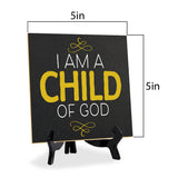 I Am A Child Of God 5"x 5" Square Table Sign With Acrylic Easel | Religious Home & Office Decor