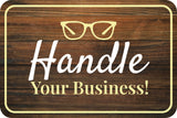 Classic Framed Plus Handle Your Business! Wall or Door Sign | Funny Home & Office Signage