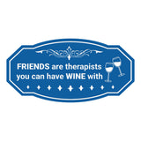Signs ByLITA Victorian FRIENDS are therapists you can have WINE with Wall or Door Sign