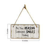 Be The Reason Someone Smiles Today 5x10 Hanging Plus Wall or Door Sign | Cute & Funny Home Decor