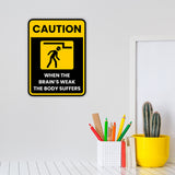 Portrait Round Plus Caution When the Brain's Weak, The Body Suffers Wall or Door Sign | Funny Workspace Office Decor