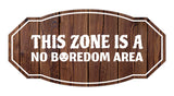 Victorian Plus This Zone Is A No Boredom Area Wall or Door Sign | Neutral