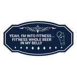 Signs ByLITA Victorian YEAH, I'M INTO FITNESS... FIT'NESS WHOLE BEER IN MY BELLY Wall or Door Sign