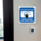 Square Plus Your Mother Isn't Here Please Clean Your Own Mess Door or Wall Sign | Workplace Cleaning Signage
