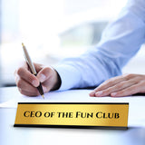 CEO Of The Fun Club 2 x 10" Desk Sign | Funny Home & Office Decor