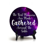 The Best Memories Are Made Gathered Around The Table Circle Table Sign with Acrylic Stand (5x5") | Religious Home Décor