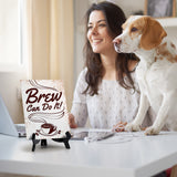 Brew Can Do It! Table Sign with Acrylic Stand (6x8“) | Coffee Lovers | Office & Home Table Signs