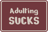 Classic Framed Plus Adulting Sucks Wall or Door Sign | Funny Man Cave Décor