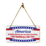 America Where Miracles Do Just Happen. They Happen All The Time. 5x10 Hanging Plus Wall or Door Sign | Patriotic Home & Office Decor