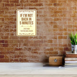 Portrait Round Plus Back In 5 Minutes (If I'm Not Just Read This Message Again) Wall or Door Sign | Funny Novelty Home Signs | Home Reminders For Families