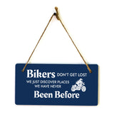 Bikers Don't Get Lost We Just Discover Places We Have Never Been Before 5" x 10" Hanging Wall or Door Sign | Home Decor