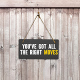 You've Got All The Right Moves 5x10 Hanging Plus Wall or Door Sign | Home & Office Decor