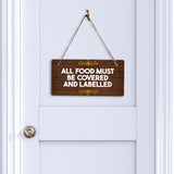 All Food Must Be Covered and Labelled 5x10 Hanging Plus Wall or Door Sign | Public Spaces Decor
