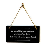 If Something Offends You, Please Let Us Know. We Can All Use A Good Laugh 5x10 Hanging Plus Wall or Door Sign | Funny Home Decor