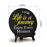 Life Is A Journey Enjoy Every Moment Circle Table Sign with Acrylic Stand (5x5") | Religious Home Décor
