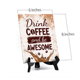 Drink Coffee And Be Awesome Table Sign with Acrylic Stand (6x8“) | Coffee Lovers | Office & Home Table Signs