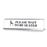 Please wait to be seated, Silver Frame, Desk Sign (2x8")