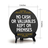 No Cash Or Valuables Kept On Premises (5 x 5“) Circle Table Sign with Acrylic Stand | Office Decor