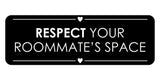 Signs ByLITA Standard Respect Your Roommate’s Space Door or Wall Sign Easy Installation | Shared Accommodation | Sign for Home, Business, AirBNB and Office Spaces