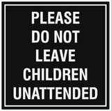Signs ByLITA Square Please Do Not Leave Children Unattended Sign - Easy Installation | Durable Material