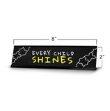 Every Child Shines black Frame Desk Sign (2x8") | Classroom Special Needs Support