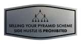 Signs ByLITA Fancy Selling your Pyramid Scheme Side Hustle is Prohibited Funny Office Wall or Door Sign